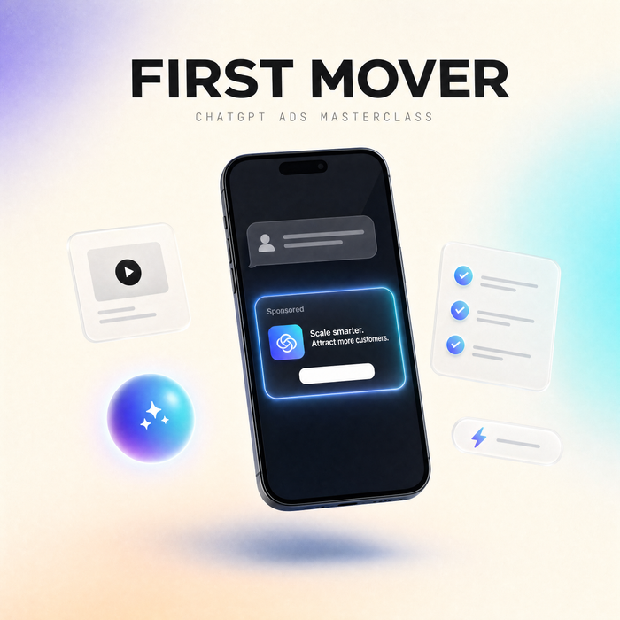 FIRST MOVER – Die ChatGPT Ads Masterclass